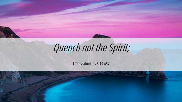 Picture 06 - 1 Thessalonians 5:19 ASV Desktop Wallpaper - Quench not the - Desktop Bible Verse Wallpaper