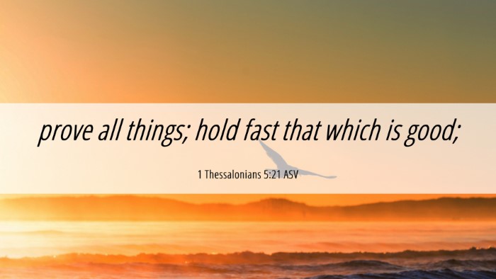 Picture 06 - 1 Thessalonians 5:21 ASV Desktop Wallpaper - prove all things; hold fast that which is - Desktop Bible Verse Wallpaper