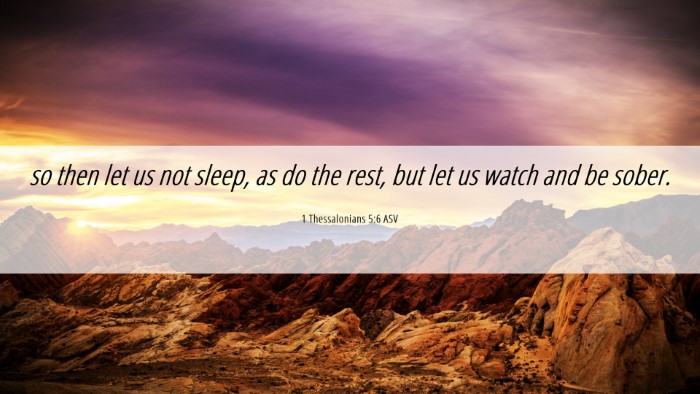Picture 06 - 1 Thessalonians 5:6 ASV Desktop Wallpaper - so then let us not sleep, as do the rest, but let - Desktop Bible Verse Wallpaper