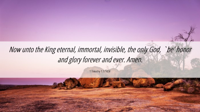 Picture 06 - 1 Timothy 1:17 ASV Desktop Wallpaper - Now unto the King eternal, immortal, invisible, - Desktop Bible Verse Wallpaper