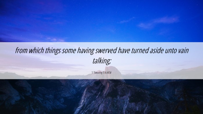 Picture 06 - 1 Timothy 1:6 ASV Desktop Wallpaper - from which things some having swerved have turned - Desktop Bible Verse Wallpaper