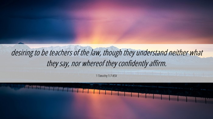 Picture 06 - 1 Timothy 1:7 ASV Desktop Wallpaper - desiring to be teachers of the law, though they - Desktop Bible Verse Wallpaper