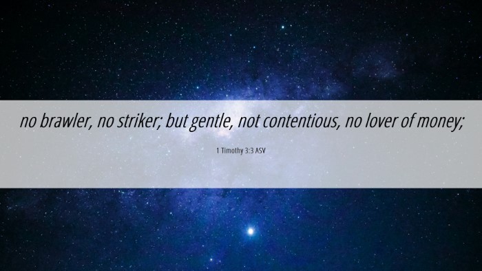 Picture 06 - 1 Timothy 3:3 ASV Desktop Wallpaper - no brawler, no striker; but gentle, not - Desktop Bible Verse Wallpaper