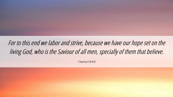 Picture 06 - 1 Timothy 4:10 ASV Desktop Wallpaper - For to this end we labor and strive, because we - Desktop Bible Verse Wallpaper