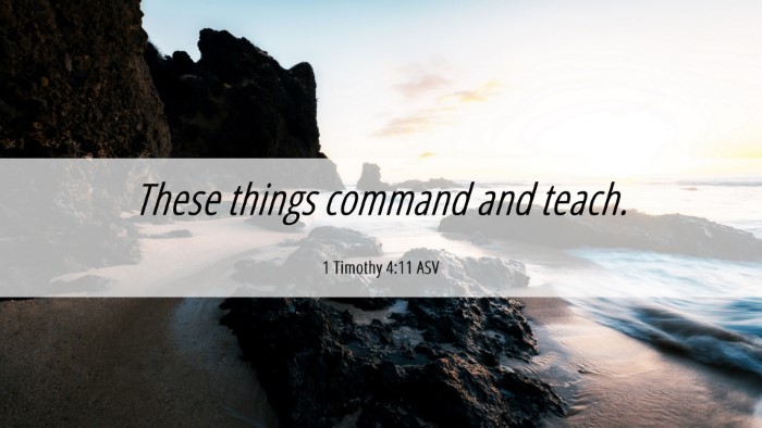 Picture 06 - 1 Timothy 4:11 ASV Desktop Wallpaper - These things command and - Desktop Bible Verse Wallpaper