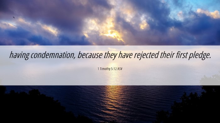 Picture 06 - 1 Timothy 5:12 ASV Desktop Wallpaper - having condemnation, because they have rejected - Desktop Bible Verse Wallpaper