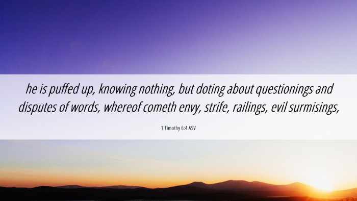 Picture 06 - 1 Timothy 6:4 ASV Desktop Wallpaper - he is puffed up, knowing nothing, but doting - Desktop Bible Verse Wallpaper