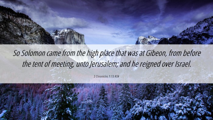 Picture 06 - 2 Chronicles 1:13 ASV Desktop Wallpaper - So Solomon came from the high place that was at - Desktop Bible Verse Wallpaper