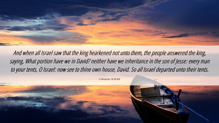 Picture 06 - 2 Chronicles 10:16 ASV Desktop Wallpaper - And when all Israel saw that the king hearkened - Desktop Bible Verse Wallpaper