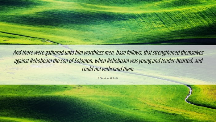 Picture 06 - 2 Chronicles 13:7 ASV Desktop Wallpaper - And there were gathered unto him worthless men, - Desktop Bible Verse Wallpaper
