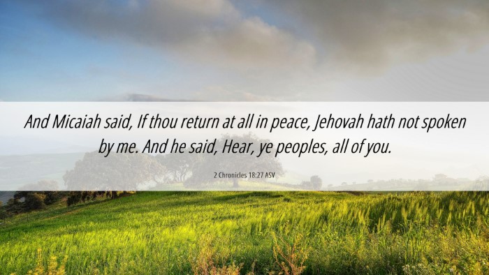 Picture 06 - 2 Chronicles 18:27 ASV Desktop Wallpaper - And Micaiah said, If thou return at all in peace, - Desktop Bible Verse Wallpaper