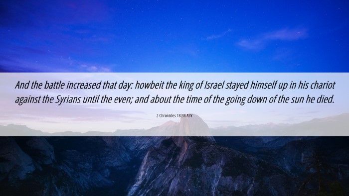 Picture 06 - 2 Chronicles 18:34 ASV Desktop Wallpaper - And the battle increased that day: howbeit the - Desktop Bible Verse Wallpaper