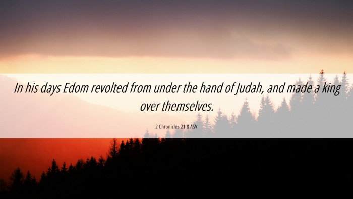 Picture 06 - 2 Chronicles 21:8 ASV Desktop Wallpaper - In his days Edom revolted from under the hand of - Desktop Bible Verse Wallpaper
