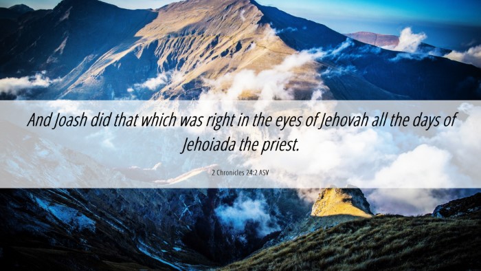 Picture 06 - 2 Chronicles 24:2 ASV Desktop Wallpaper - And Joash did that which was right in the eyes of - Desktop Bible Verse Wallpaper