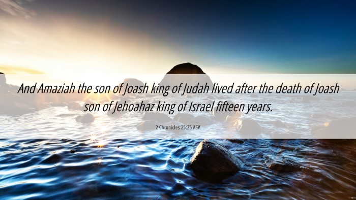 Picture 06 - 2 Chronicles 25:25 ASV Desktop Wallpaper - And Amaziah the son of Joash king of Judah lived - Desktop Bible Verse Wallpaper