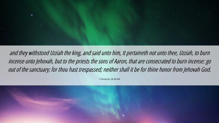 Picture 06 - 2 Chronicles 26:18 ASV Desktop Wallpaper - and they withstood Uzziah the king, and said unto - Desktop Bible Verse Wallpaper