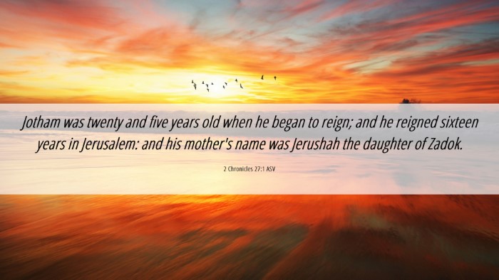 Picture 06 - 2 Chronicles 27:1 ASV Desktop Wallpaper - Jotham was twenty and five years old when he - Desktop Bible Verse Wallpaper