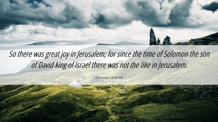 Picture 06 - 2 Chronicles 30:26 ASV Desktop Wallpaper - So there was great joy in Jerusalem; for since - Desktop Bible Verse Wallpaper