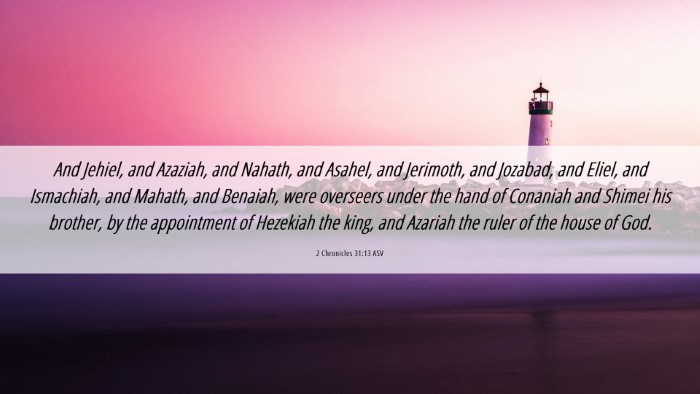 Picture 06 - 2 Chronicles 31:13 ASV Desktop Wallpaper - And Jehiel, and Azaziah, and Nahath, and Asahel, - Desktop Bible Verse Wallpaper