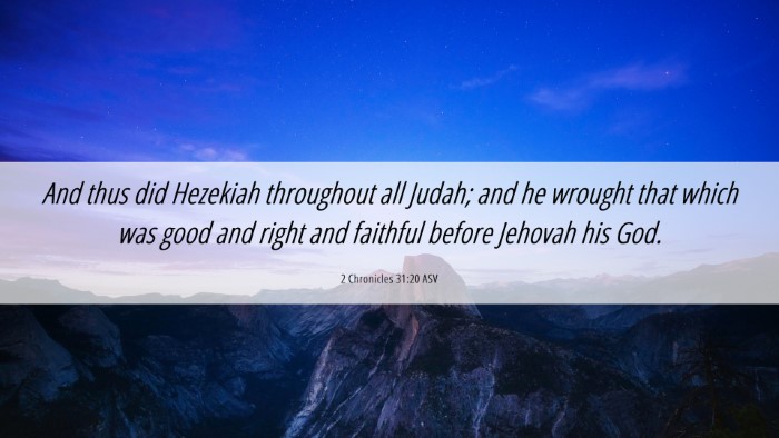 Picture 06 - 2 Chronicles 31:20 ASV Desktop Wallpaper - And thus did Hezekiah throughout all Judah; and - Desktop Bible Verse Wallpaper