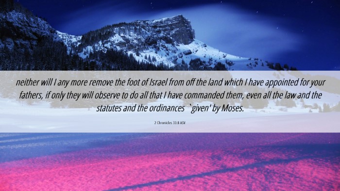 Picture 06 - 2 Chronicles 33:8 ASV Desktop Wallpaper - neither will I any more remove the foot of Israel - Desktop Bible Verse Wallpaper
