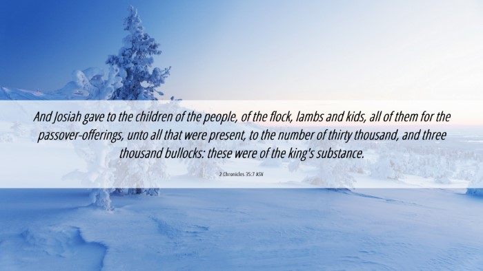 Picture 06 - 2 Chronicles 35:7 ASV Desktop Wallpaper - And Josiah gave to the children of the people, of - Desktop Bible Verse Wallpaper