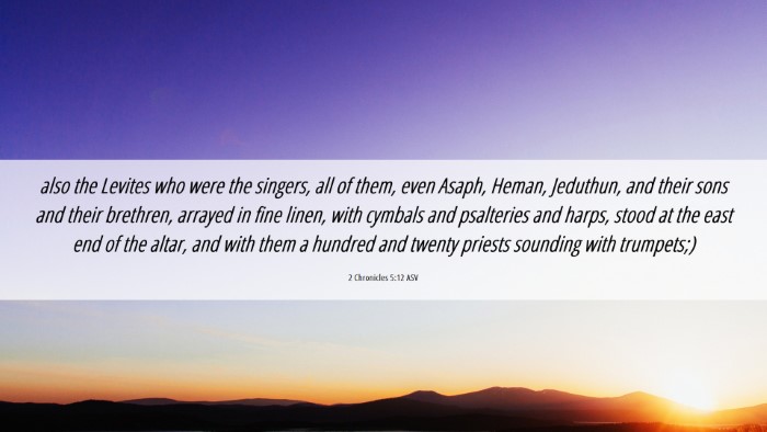 Picture 06 - 2 Chronicles 5:12 ASV Desktop Wallpaper - also the Levites who were the singers, all of - Desktop Bible Verse Wallpaper