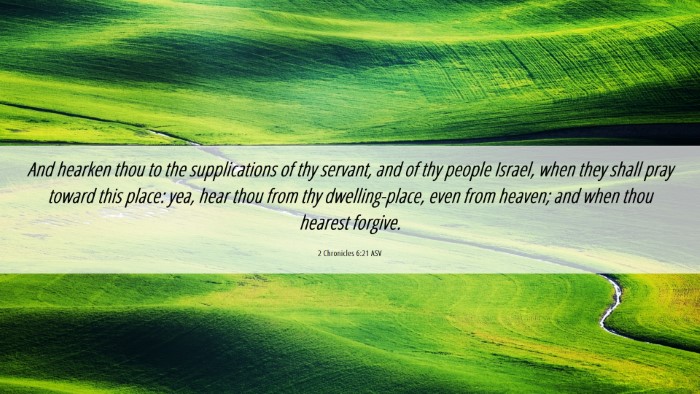 Picture 06 - 2 Chronicles 6:21 ASV Desktop Wallpaper - And hearken thou to the supplications of thy - Desktop Bible Verse Wallpaper