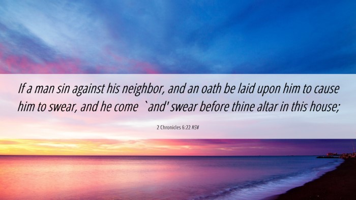 Picture 06 - 2 Chronicles 6:22 ASV Desktop Wallpaper - If a man sin against his neighbor, and an oath be - Desktop Bible Verse Wallpaper