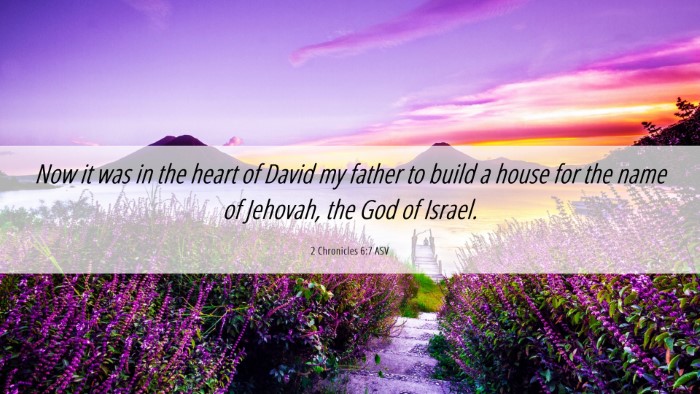 Picture 06 - 2 Chronicles 6:7 ASV Desktop Wallpaper - Now it was in the heart of David my father to - Desktop Bible Verse Wallpaper
