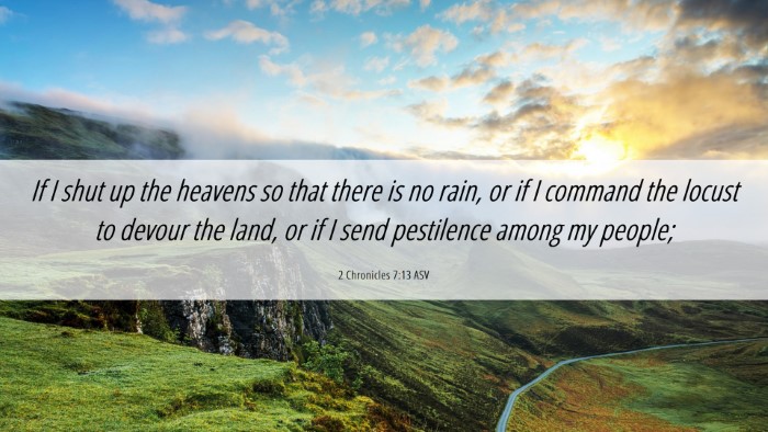 Picture 06 - 2 Chronicles 7:13 ASV Desktop Wallpaper - If I shut up the heavens so that there is no - Desktop Bible Verse Wallpaper