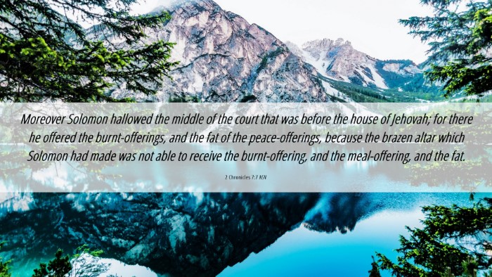Picture 06 - 2 Chronicles 7:7 ASV Desktop Wallpaper - Moreover Solomon hallowed the middle of the court - Desktop Bible Verse Wallpaper