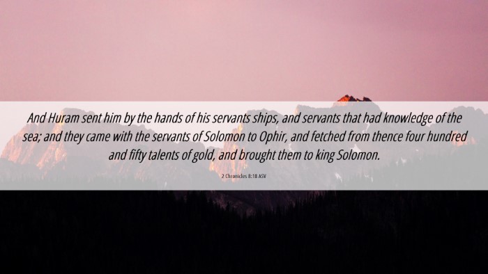 Picture 06 - 2 Chronicles 8:18 ASV Desktop Wallpaper - And Huram sent him by the hands of his servants - Desktop Bible Verse Wallpaper