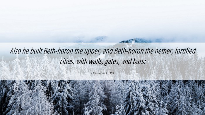 Picture 06 - 2 Chronicles 8:5 ASV Desktop Wallpaper - Also he built Beth-horon the upper, and - Desktop Bible Verse Wallpaper