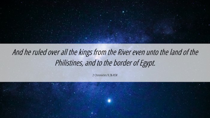 Picture 06 - 2 Chronicles 9:26 ASV Desktop Wallpaper - And he ruled over all the kings from the River - Desktop Bible Verse Wallpaper