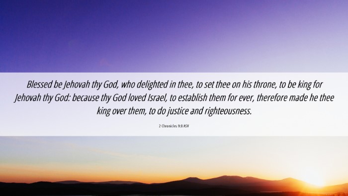 Picture 06 - 2 Chronicles 9:8 ASV Desktop Wallpaper - Blessed be Jehovah thy God, who delighted in - Desktop Bible Verse Wallpaper