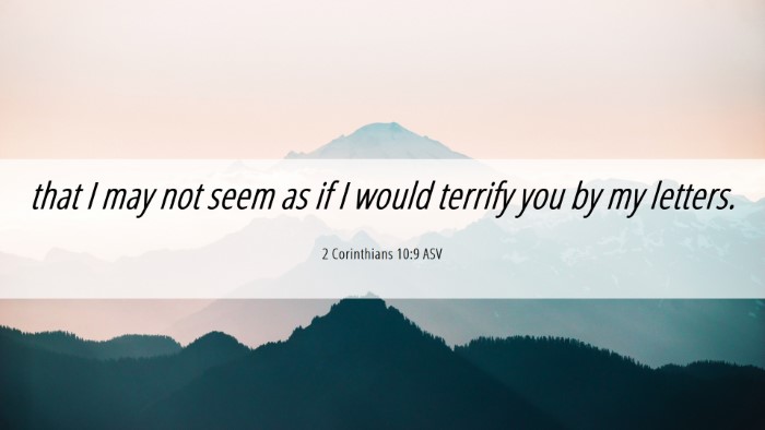 Picture 06 - 2 Corinthians 10:9 ASV Desktop Wallpaper - that I may not seem as if I would terrify you by - Desktop Bible Verse Wallpaper