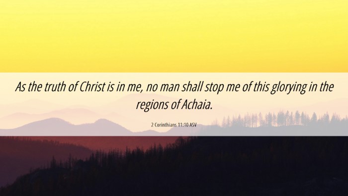 Picture 06 - 2 Corinthians 11:10 ASV Desktop Wallpaper - As the truth of Christ is in me, no man shall - Desktop Bible Verse Wallpaper