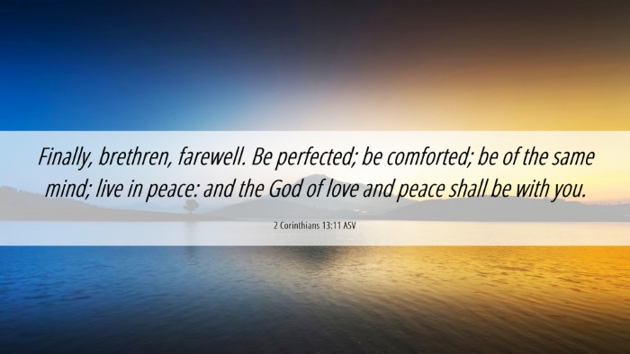 Picture 06 - 2 Corinthians 13:11 ASV Desktop Wallpaper - Finally, brethren, farewell. Be perfected; be - Desktop Bible Verse Wallpaper