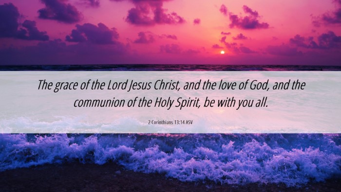 Picture 06 - 2 Corinthians 13:14 ASV Desktop Wallpaper - The grace of the Lord Jesus Christ, and the love - Desktop Bible Verse Wallpaper