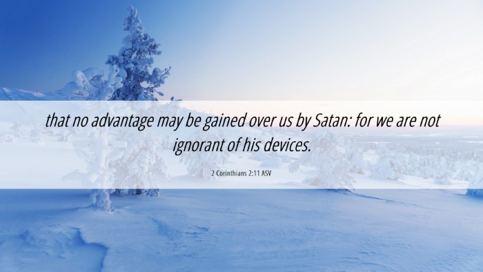 Picture 06 - 2 Corinthians 2:11 ASV Desktop Wallpaper - that no advantage may be gained over us by Satan: - Desktop Bible Verse Wallpaper