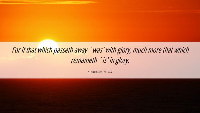 Picture 06 - 2 Corinthians 3:11 ASV Desktop Wallpaper - For if that which passeth away `was' with glory, - Desktop Bible Verse Wallpaper