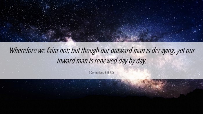Picture 06 - 2 Corinthians 4:16 ASV Desktop Wallpaper - Wherefore we faint not; but though our outward - Desktop Bible Verse Wallpaper