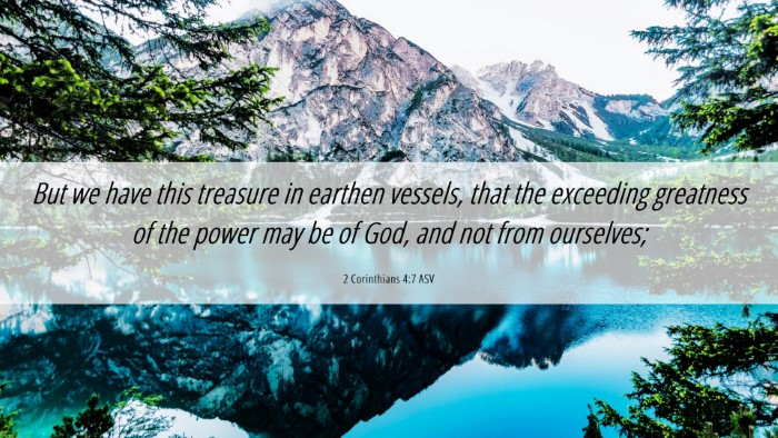 Picture 06 - 2 Corinthians 4:7 ASV Desktop Wallpaper - But we have this treasure in earthen vessels, - Desktop Bible Verse Wallpaper