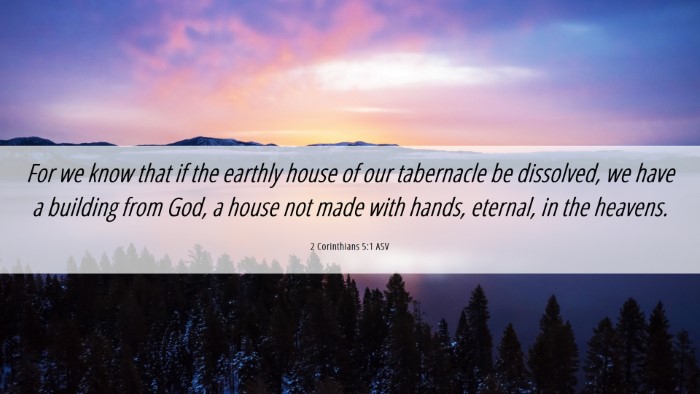 Picture 06 - 2 Corinthians 5:1 ASV Desktop Wallpaper - For we know that if the earthly house of our - Desktop Bible Verse Wallpaper