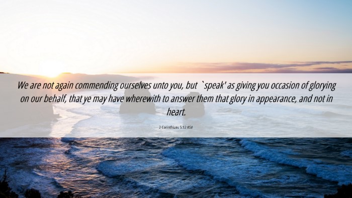 Picture 06 - 2 Corinthians 5:12 ASV Desktop Wallpaper - We are not again commending ourselves unto you, - Desktop Bible Verse Wallpaper