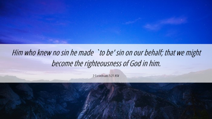 Picture 06 - 2 Corinthians 5:21 ASV Desktop Wallpaper - Him who knew no sin he made `to be' sin on our - Desktop Bible Verse Wallpaper