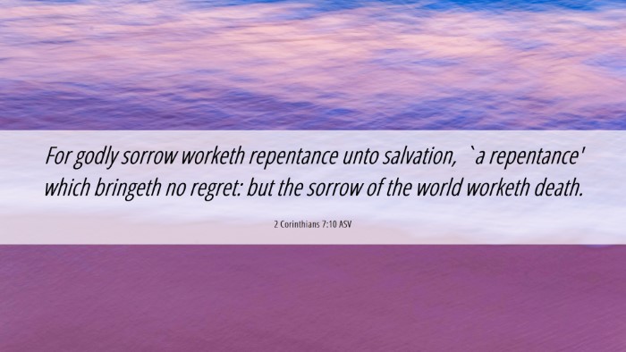 Picture 06 - 2 Corinthians 7:10 ASV Desktop Wallpaper - For godly sorrow worketh repentance unto - Desktop Bible Verse Wallpaper