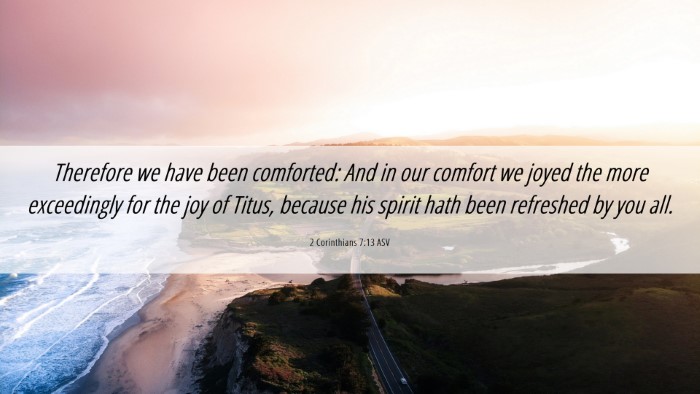Picture 06 - 2 Corinthians 7:13 ASV Desktop Wallpaper - Therefore we have been comforted: And in our - Desktop Bible Verse Wallpaper