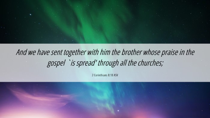 Picture 06 - 2 Corinthians 8:18 ASV Desktop Wallpaper - And we have sent together with him the brother - Desktop Bible Verse Wallpaper